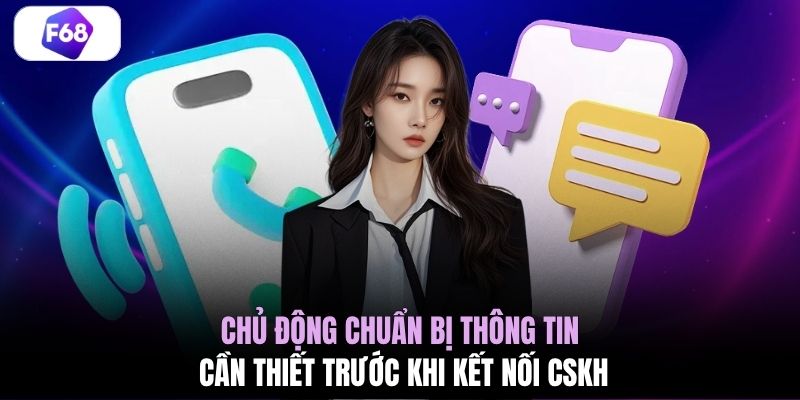 Chủ động chuẩn bị thông tin cần thiết trước khi kết nối CSKH