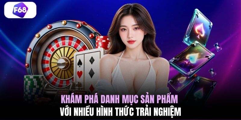 Khám phá danh mục sản phẩm với nhiều hình thức trải nghiệm