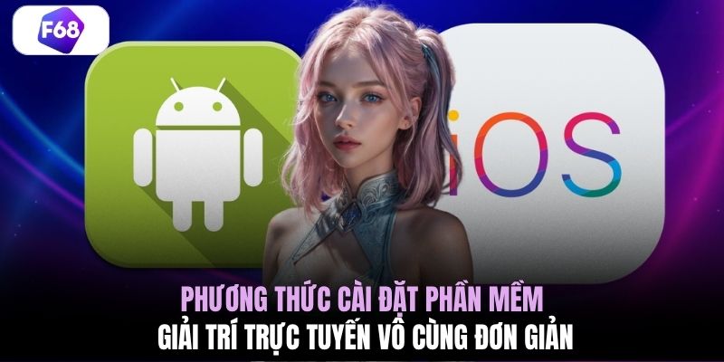 Phương thức cài đặt phần mềm giải trí trực tuyến vô cùng đơn giản