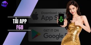 Tải App F68 - Tải Ngay Ứng Dụng Nhận Ưu Đãi Ít Nhất 100k